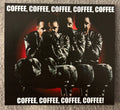 COFFEE, COFFEE, COFFEE, COFFEE, COFFEE, COFFEE... 3"