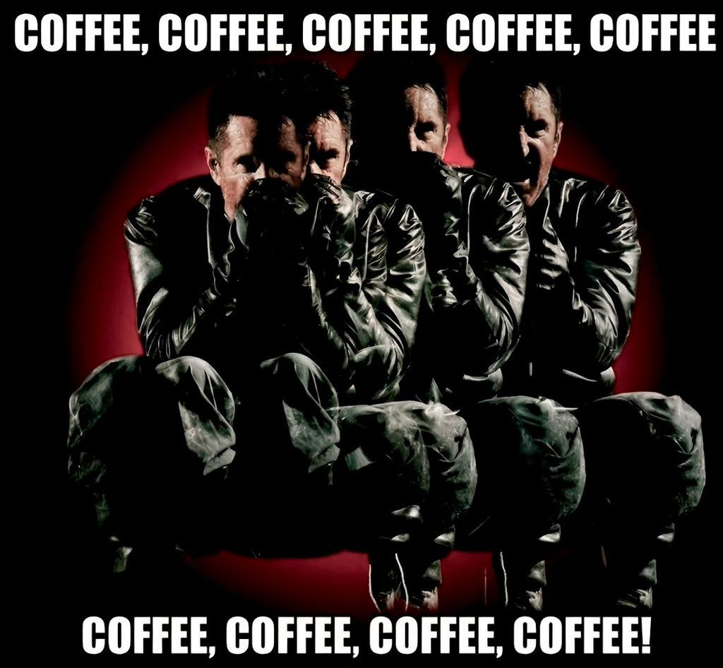 COFFEE, COFFEE, COFFEE, COFFEE, COFFEE, COFFEE... 3"