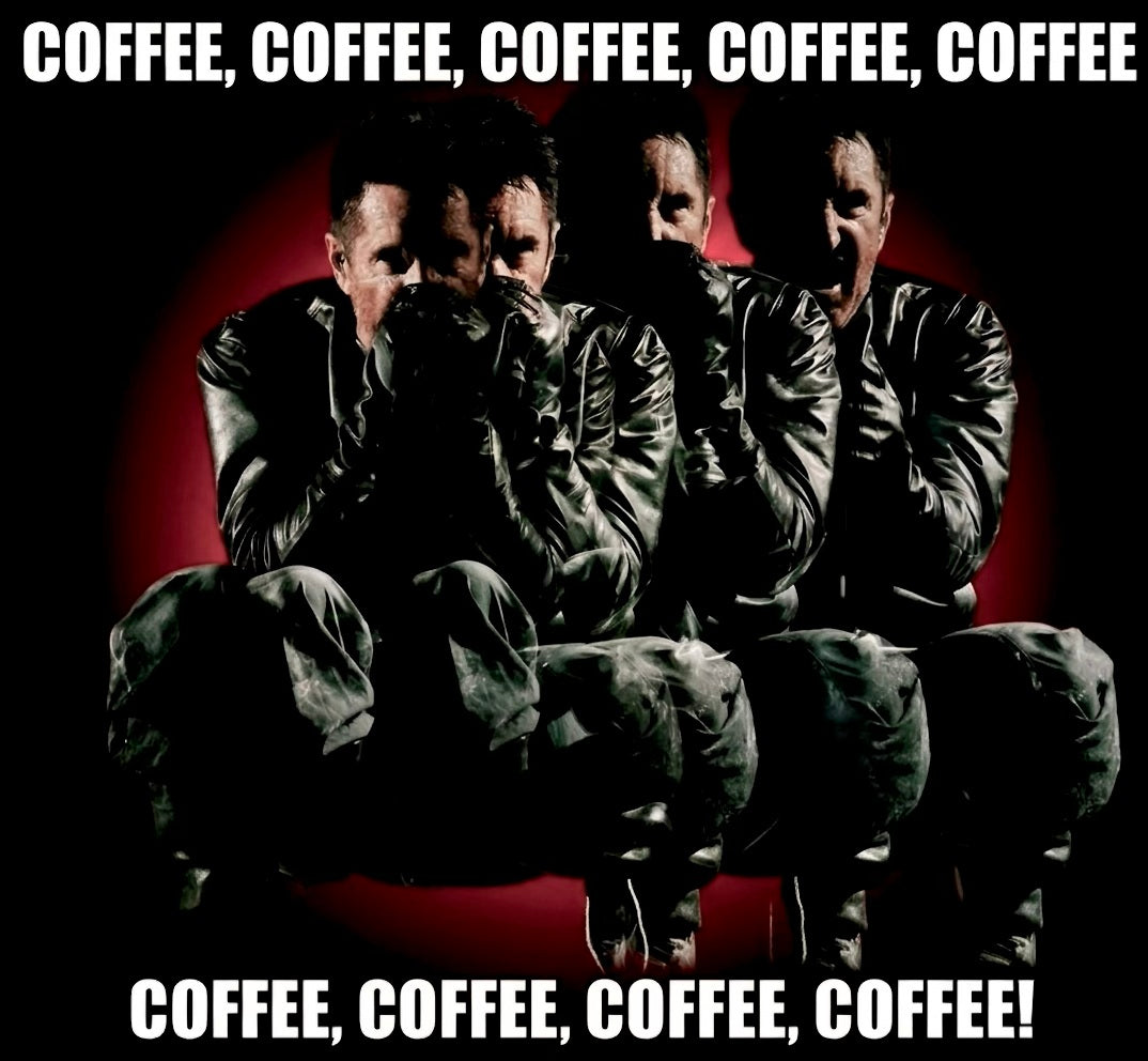 COFFEE, COFFEE, COFFEE, COFFEE, COFFEE, COFFEE... 3"
